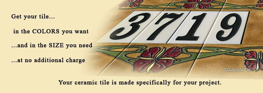 Visit our DuQuella Catalog website for custom decorative ceramic address-tiles. 